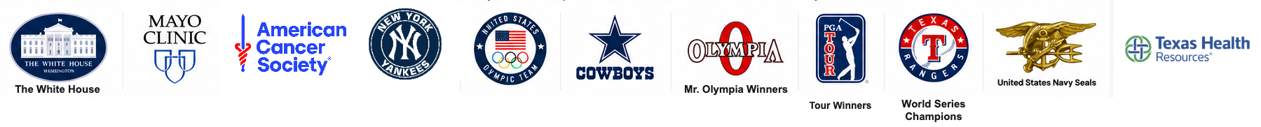 The White House, Mayo Clinic, New York Yankees, US Olympic Team, Dallas Cowboys, Olympia, PGA Tour, Texas Rangers, US Navy Seals, Texas Health Resources