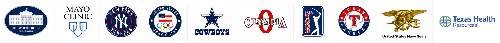 The White House, Mayo Clinic, New York Yankees, US Olympic Team, Dallas Cowboys, Olympia, PGA Tour, Texas Rangers, US Navy Seals, Texas Health Resources